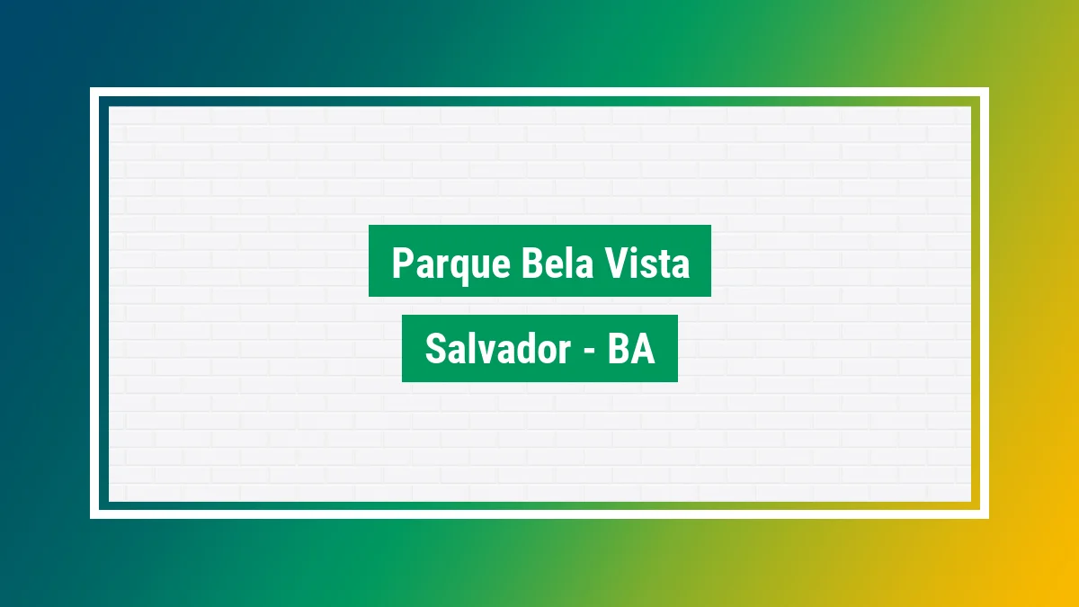Parque bela vista Cep Parque bela vista salvador BA