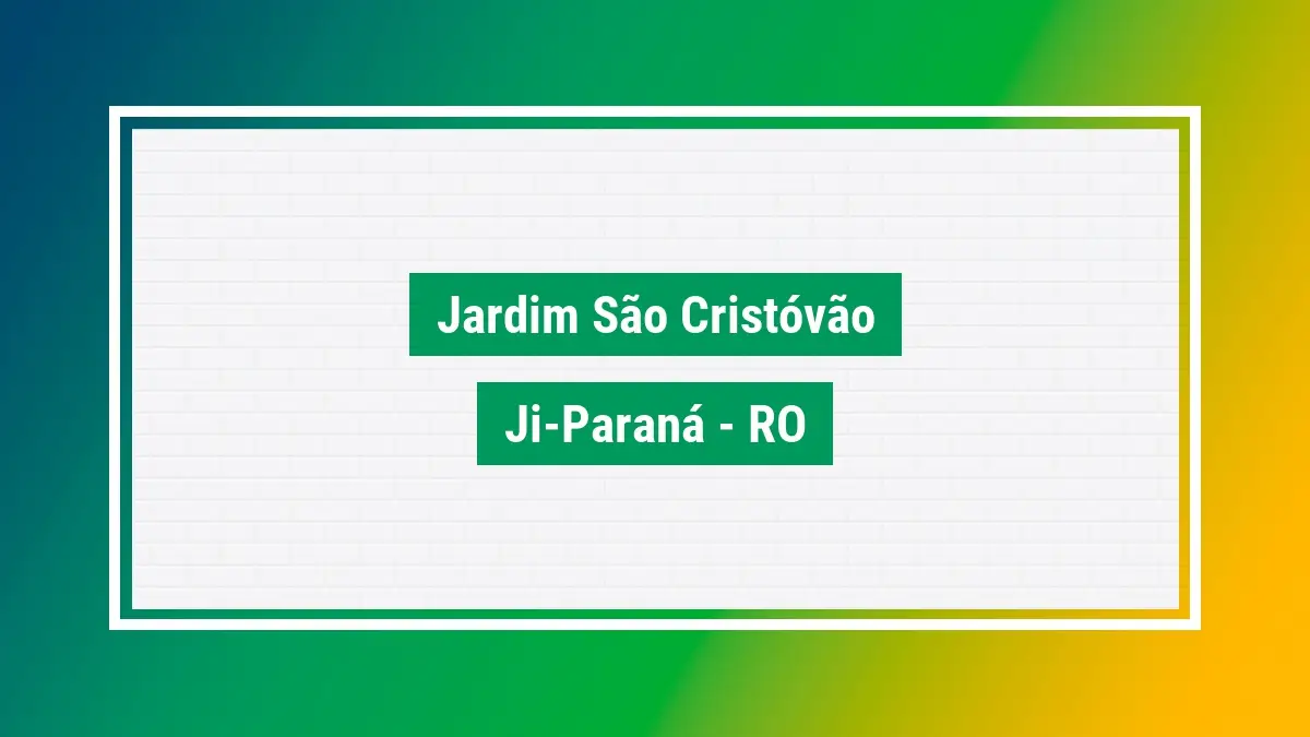 Jardim são cristóvão Cep do bairro em ji-paraná RO