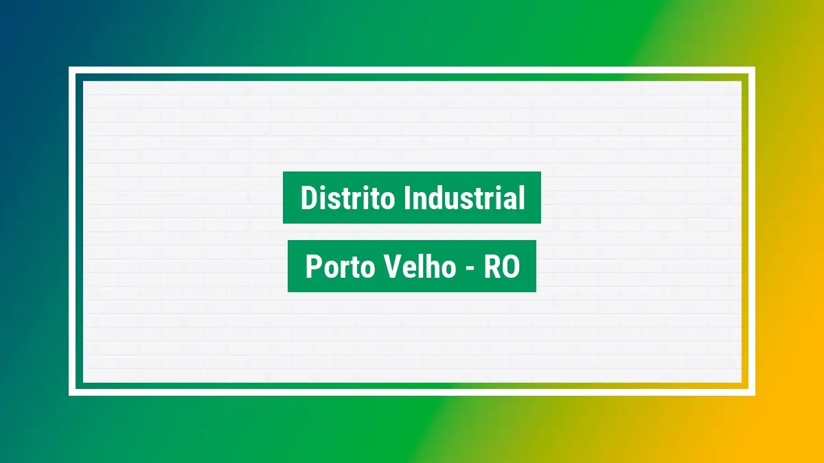 Distrito industrial Cep do bairro em porto velho RO