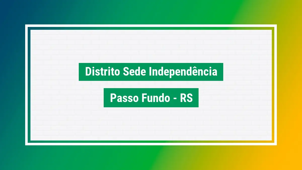 Distrito sede independência CEP bairro passo fundo RS