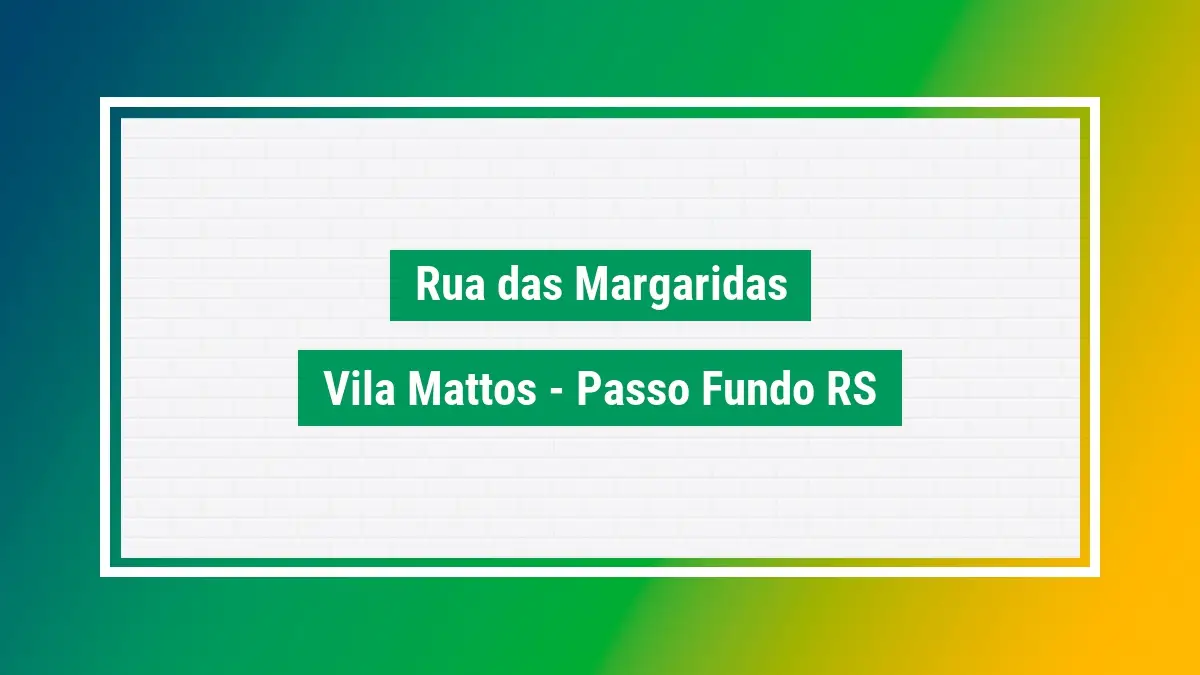 Rua das margaridas cep rua das margaridas 99064292 RS