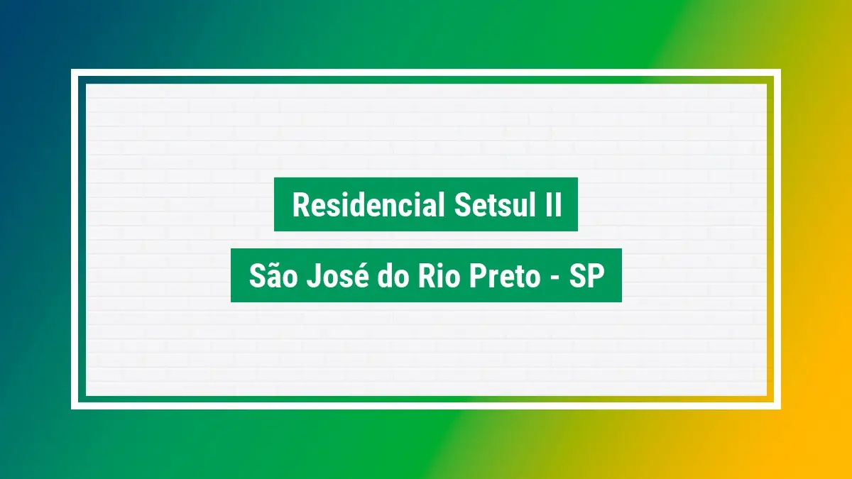 Residencial setsul ii Cep do bairro em são josé do rio SP