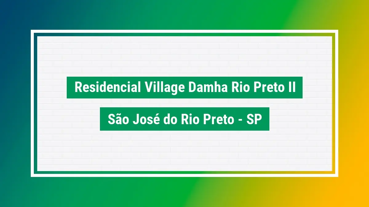 Residencial village damha rio preto CEP são josé do SP