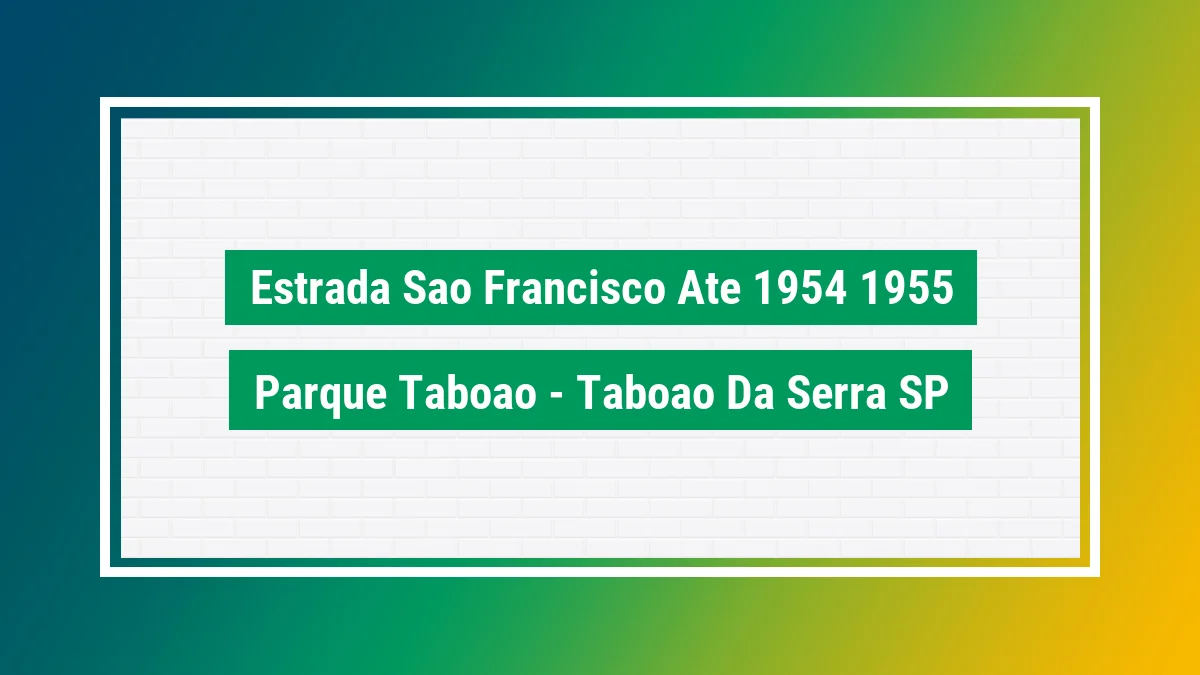 Imagem ilustrativa do endereço Estrada São Francisco - até 1954/1955 no bairro Parque Taboão em Taboão da Serra SP